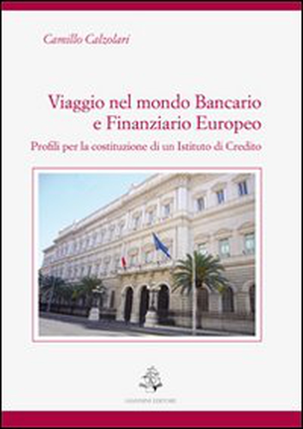 Viaggio nel mondo bancario e finanziario europeo. Profili per la costituzione di un istituto di credito - Librerie.coop Viaggio nel mondo bancario e finanziario europeo. Profili per la costituzione di un istituto di credito - Librerie.coop