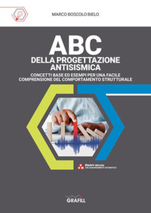 ABC della progettazione antisismica. Concetti base ed esempi per una facile comprensione del comportamento strutturale - Librerie.coop ABC della progettazione antisismica. Concetti base ed esempi per una facile comprensione del comportamento strutturale - Librerie.coop