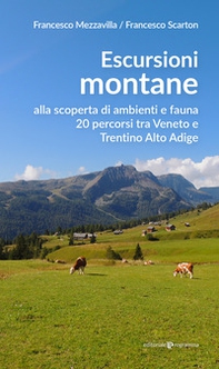 Escursioni montane. Alla scoperta di ambienti e fauna 20 percorsi tra Veneto e Trentino Alto Adige - Librerie.coop