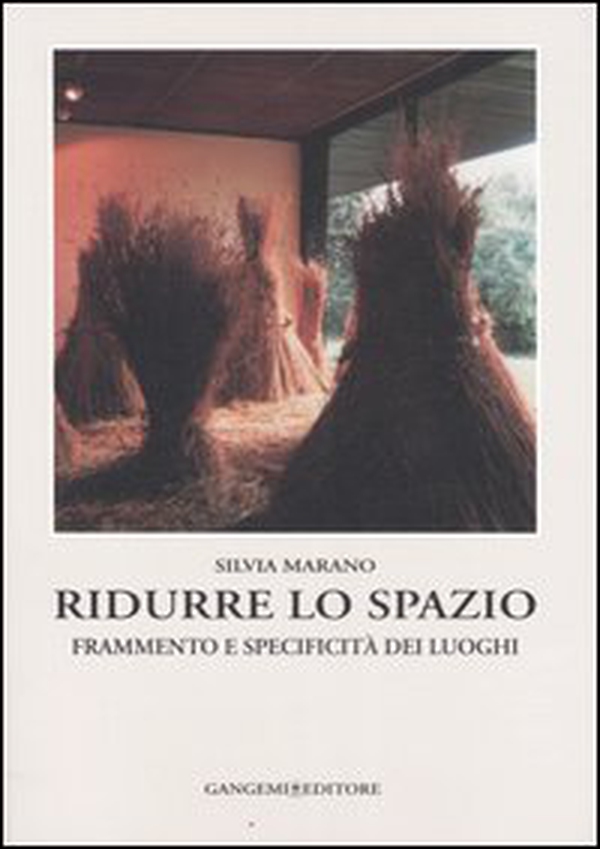 Ridurre lo spazio. Frammento e specificità dei luoghi - Librerie.coop Ridurre lo spazio. Frammento e specificità dei luoghi - Librerie.coop