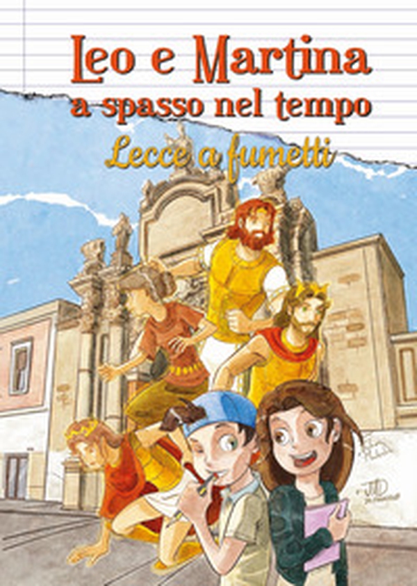 Leo e Martina a spasso nel tempo. Lecce a fumetti - Librerie.coop Leo e Martina a spasso nel tempo. Lecce a fumetti - Librerie.coop