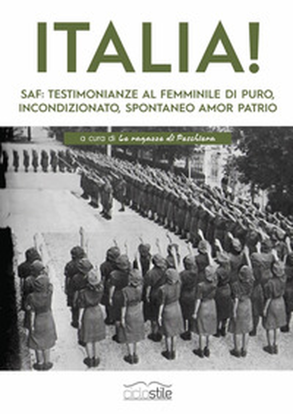 Italia! SAF: testimonianze al femminile di puro, incondizionato, spontaneo amor patrio - Librerie.coop Italia! SAF: testimonianze al femminile di puro, incondizionato, spontaneo amor patrio - Librerie.coop