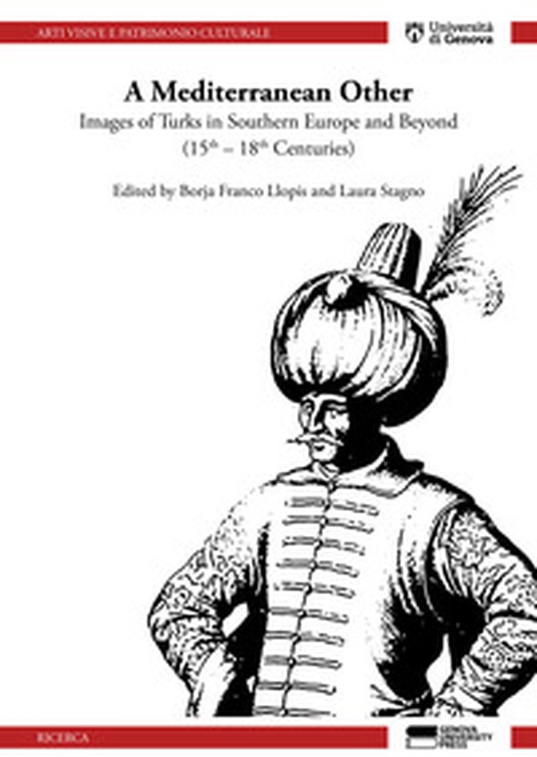 A mediterranean other. Images of Turks in southern Europe and beyond (15th-18th centuries) - Librerie.coop A mediterranean other. Images of Turks in southern Europe and beyond (15th-18th centuries) - Librerie.coop