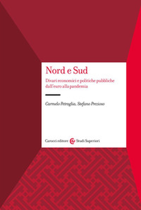Nord e Sud. Divari economici e politiche pubbliche dall'euro alla pandemia - Librerie.coop Nord e Sud. Divari economici e politiche pubbliche dall'euro alla pandemia - Librerie.coop
