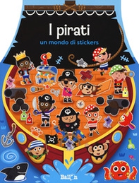 I pirati. Un mondo di stickers. Con adesivi - Librerie.coop
