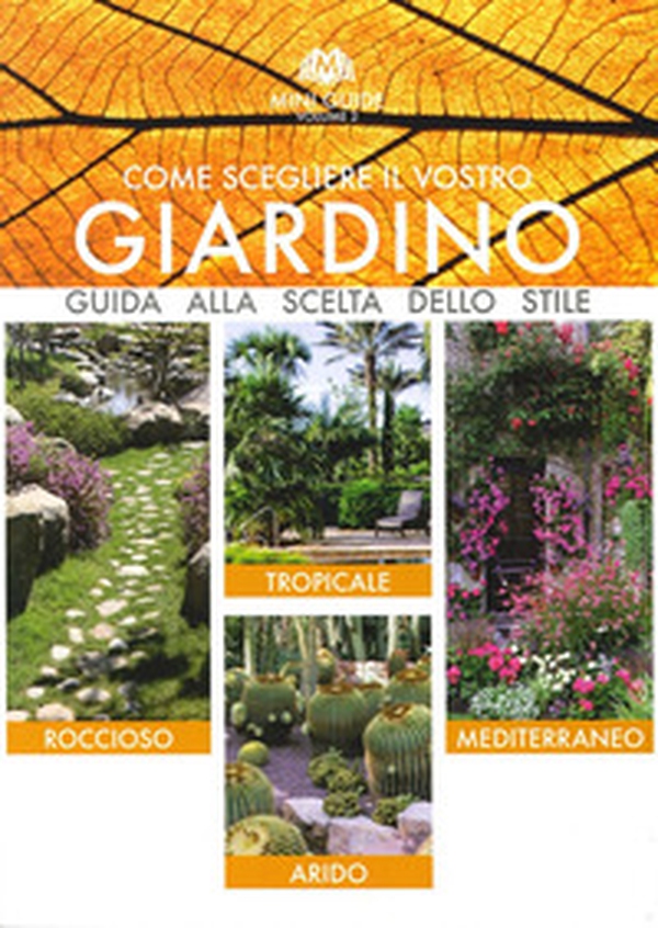 Come scegliere il vostro giardino. Guida alla scelta dello stile. Roccioso. Tropicale. Arido. Mediterraneo - Librerie.coop Come scegliere il vostro giardino. Guida alla scelta dello stile. Roccioso. Tropicale. Arido. Mediterraneo - Librerie.coop