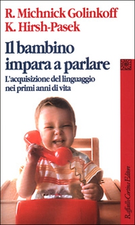 Il bambino impara a parlare. L'acquisizione del linguaggio nei primi anni di vita - Librerie.coop