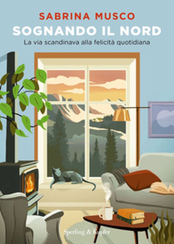 Sognando il Nord. La via scandinava alla felicità quotidiana - Librerie.coop Sognando il Nord. La via scandinava alla felicità quotidiana - Librerie.coop