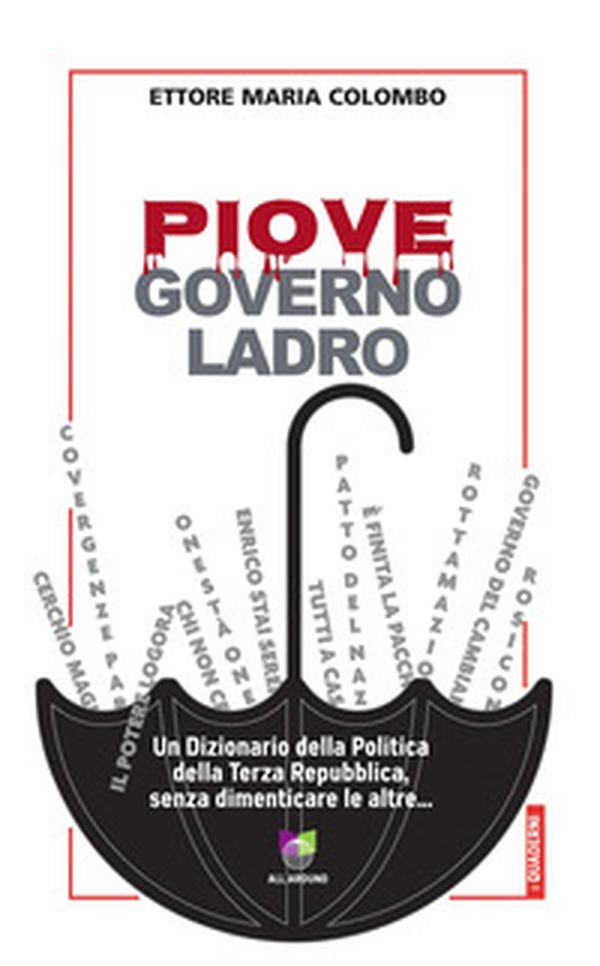 Piove, governo ladro. Un dizionario della politica della Terza Repubblica, senza dimenticare le altre... - Librerie.coop Piove, governo ladro. Un dizionario della politica della Terza Repubblica, senza dimenticare le altre... - Librerie.coop