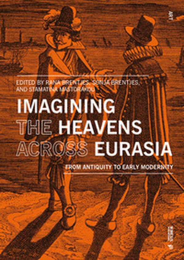 Imagining the heavens across Eurasia. From antiquity to early modernity - Librerie.coop Imagining the heavens across Eurasia. From antiquity to early modernity - Librerie.coop