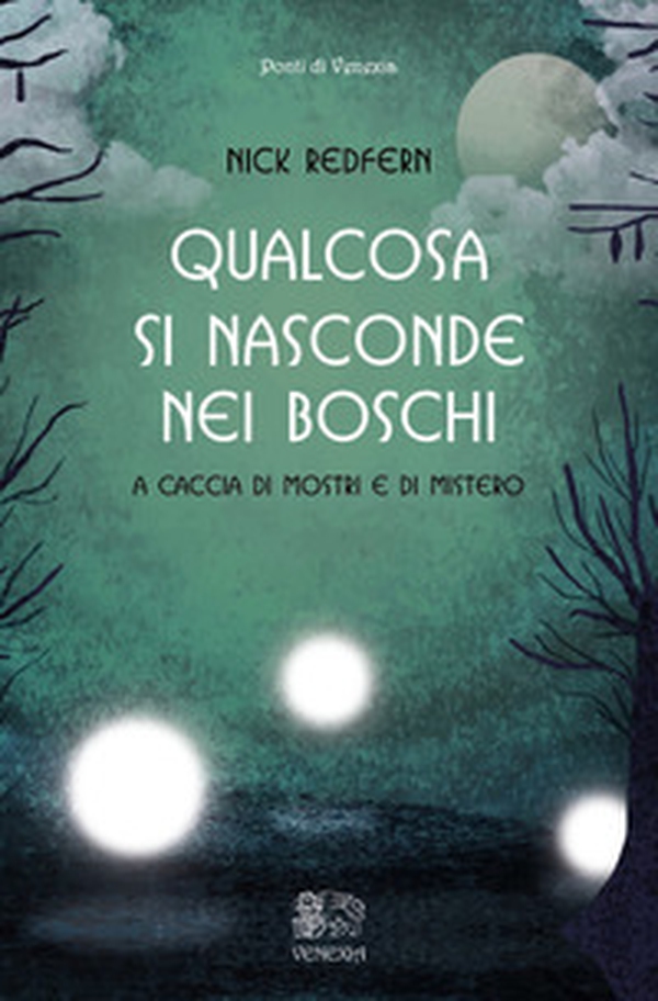 Qualcosa si nasconde nei boschi. A caccia di mostri e di mistero - Librerie.coop Qualcosa si nasconde nei boschi. A caccia di mostri e di mistero - Librerie.coop