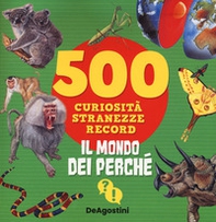 Il mondo dei perché. 500 curiosità, stranezze, record - Librerie.coop