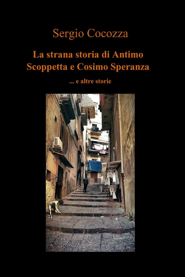 La strana storia di Antimo Scoppetta e Cosimo Speranza - Librerie.coop La strana storia di Antimo Scoppetta e Cosimo Speranza - Librerie.coop
