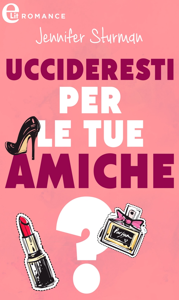 Uccideresti per le tue amiche? (eLit) - Librerie.coop Uccideresti per le tue amiche? (eLit) - Librerie.coop