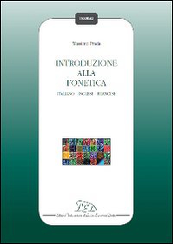 Introduzione alla fonetica. Italiano, inglese, francese - Librerie.coop Introduzione alla fonetica. Italiano, inglese, francese - Librerie.coop