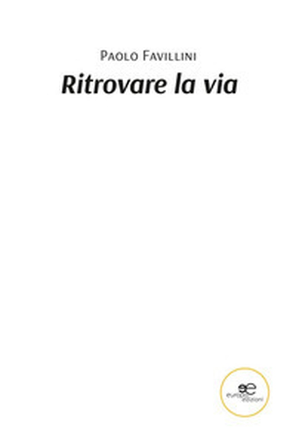 Ritrovare la via - Librerie.coop Ritrovare la via - Librerie.coop