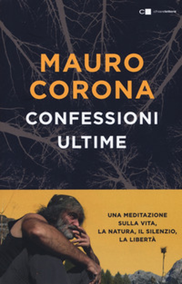 Confessioni ultime. Una meditazione sulla vita, la natura, il silenzio, la liberta - Librerie.coop Confessioni ultime. Una meditazione sulla vita, la natura, il silenzio, la liberta - Librerie.coop
