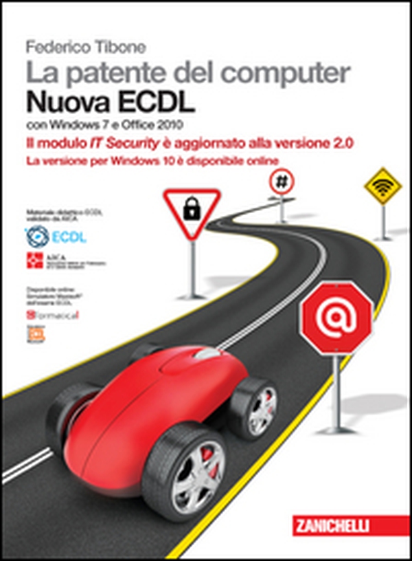 La patente del computer. Nuova ECDL. Versione per Windows 10 e Office 2016. Syllabus 6.0 - Librerie.coop La patente del computer. Nuova ECDL. Versione per Windows 10 e Office 2016. Syllabus 6.0 - Librerie.coop