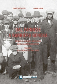 Dal Farnese a Barriera Genova. Origini e sviluppo del calcio nella società piacentina - Librerie.coop