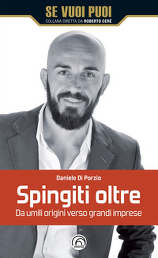 Spingiti oltre. Da umili origini verso grandi imprese - Librerie.coop Spingiti oltre. Da umili origini verso grandi imprese - Librerie.coop