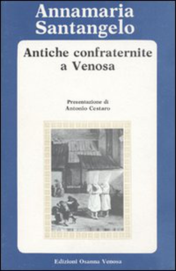 Antiche confraternite a Venosa - Librerie.coop Antiche confraternite a Venosa - Librerie.coop