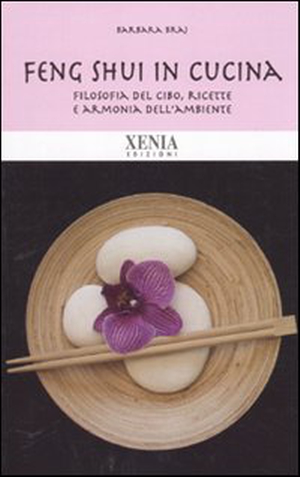 Feng shui in cucina. Filosofia del cibo, ricette e armonia dell'ambiente - Librerie.coop Feng shui in cucina. Filosofia del cibo, ricette e armonia dell'ambiente - Librerie.coop