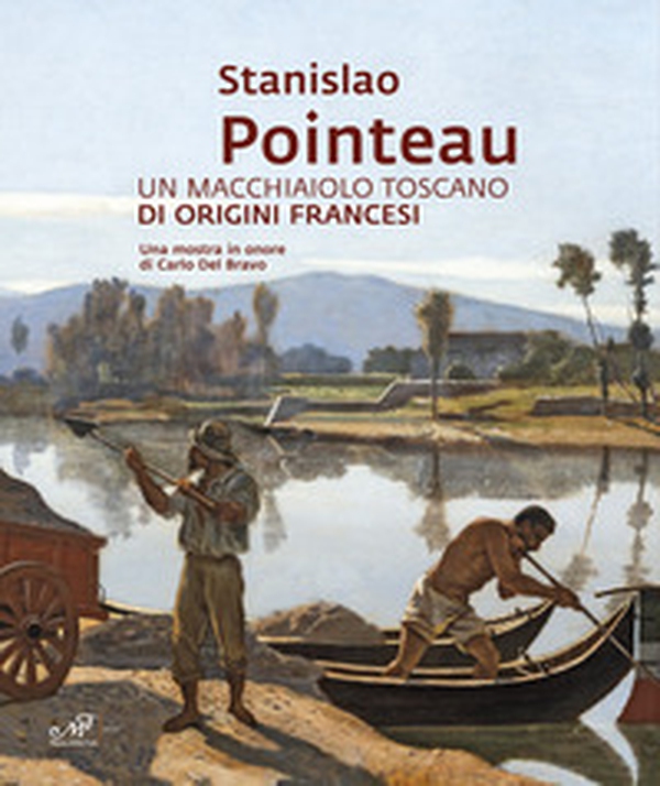 Stanislao Pointeau. Un macchiaiolo toscano di origini francesi - Librerie.coop Stanislao Pointeau. Un macchiaiolo toscano di origini francesi - Librerie.coop