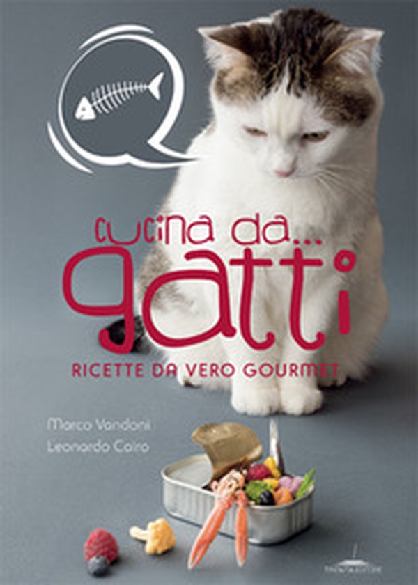 Cucina da... gatti. Ricette da vero gourmet - Librerie.coop Cucina da... gatti. Ricette da vero gourmet - Librerie.coop