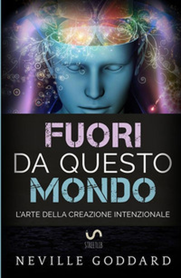 Fuori da questo mondo. L'arte della creazione intenzionale - Librerie.coop Fuori da questo mondo. L'arte della creazione intenzionale - Librerie.coop