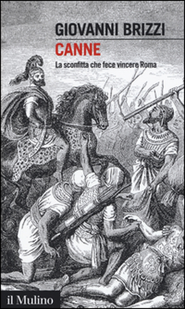 Canne. La sconfitta che fece vincere Roma - Librerie.coop Canne. La sconfitta che fece vincere Roma - Librerie.coop