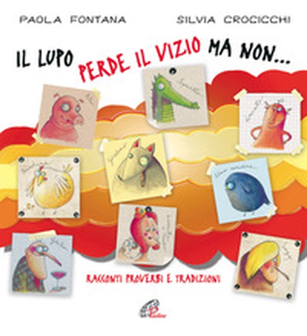 Il lupo perde il vizio ma non... Racconti, proverbi e tradizioni - Librerie.coop Il lupo perde il vizio ma non... Racconti, proverbi e tradizioni - Librerie.coop