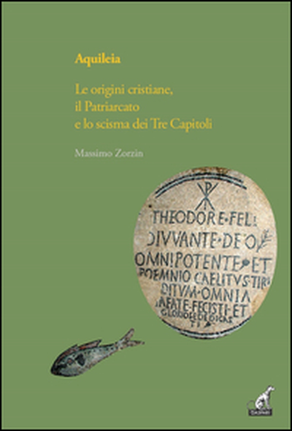 Aquileia. Le origini cristiane, il Patriarcato e lo scisma dei Tre capitoli - Librerie.coop Aquileia. Le origini cristiane, il Patriarcato e lo scisma dei Tre capitoli - Librerie.coop