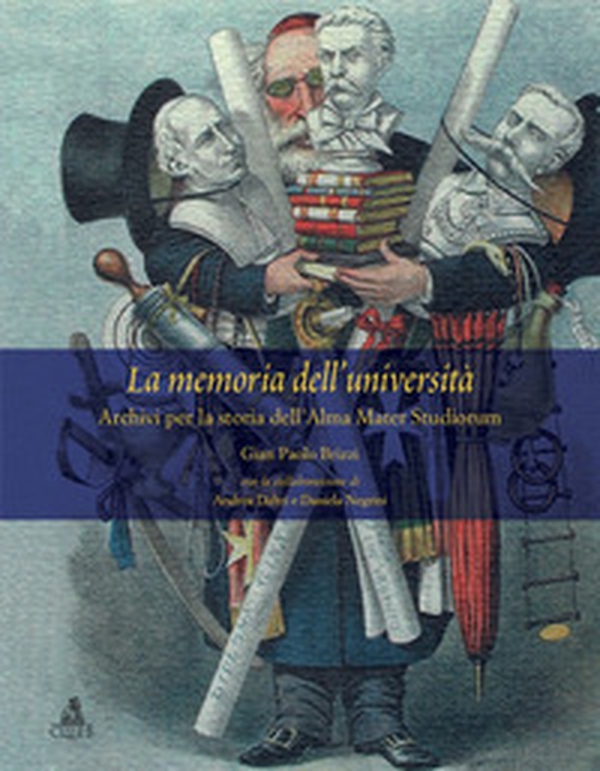 La memoria dell'università. Archivi per la storia dell'Alma Mater Studiorum - Librerie.coop La memoria dell'università. Archivi per la storia dell'Alma Mater Studiorum - Librerie.coop