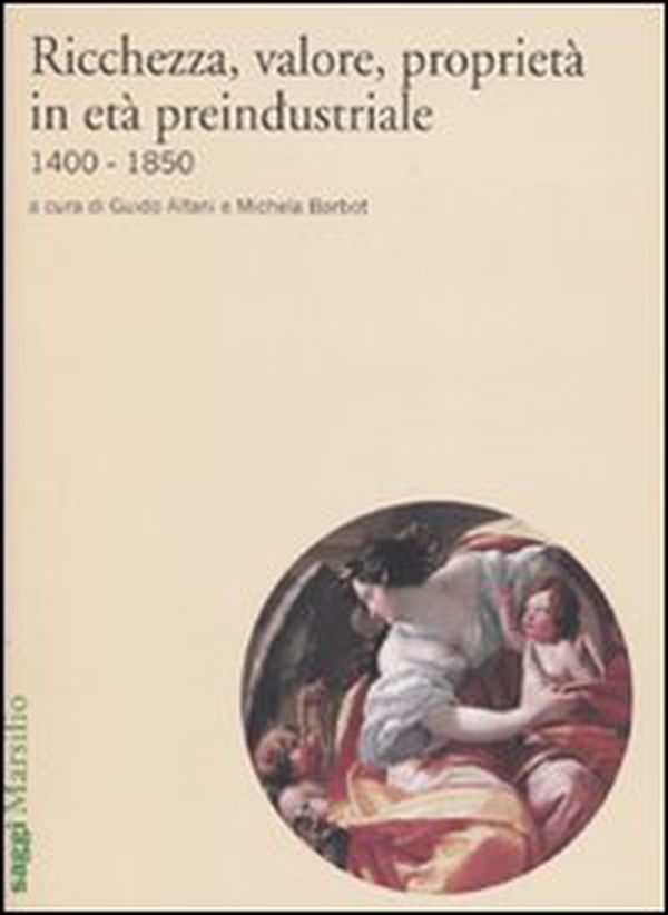 Ricchezza, valore, proprietà in età preindustriale 1400-1850 - Librerie.coop Ricchezza, valore, proprietà in età preindustriale 1400-1850 - Librerie.coop