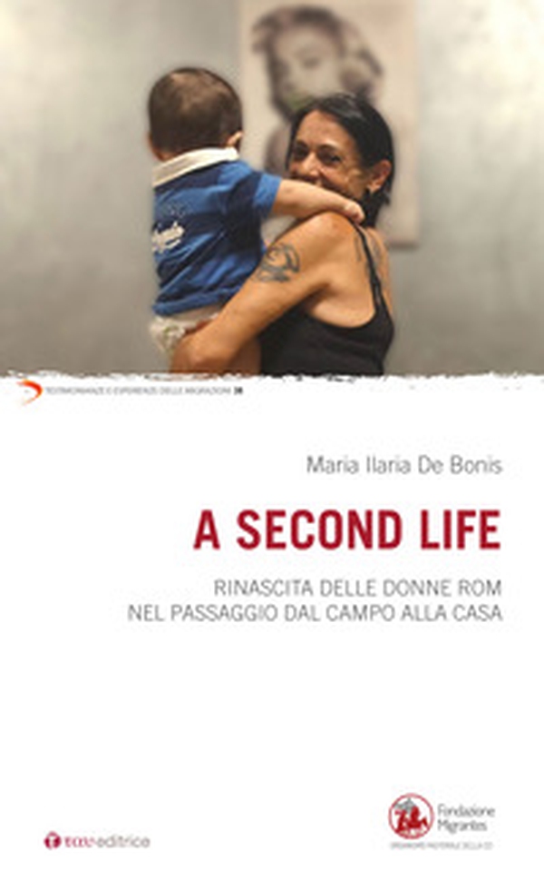 A second life. Rinascita delle donne rom nel passaggio dal campo alla casa - Librerie.coop A second life. Rinascita delle donne rom nel passaggio dal campo alla casa - Librerie.coop