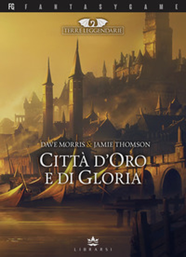 Città d'oro e di gloria. Terre leggendarie - Vol. 2 - Librerie.coop Città d'oro e di gloria. Terre leggendarie - Vol. 2 - Librerie.coop
