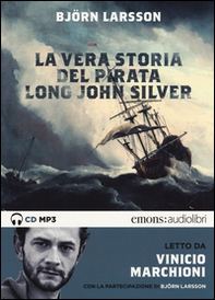 La vera storia del pirata Long John Silver letto Vinicio Marchioni letto da Marchioni Vinicio. Audiolibro. 2 CD Audio formato MP3 - Librerie.coop