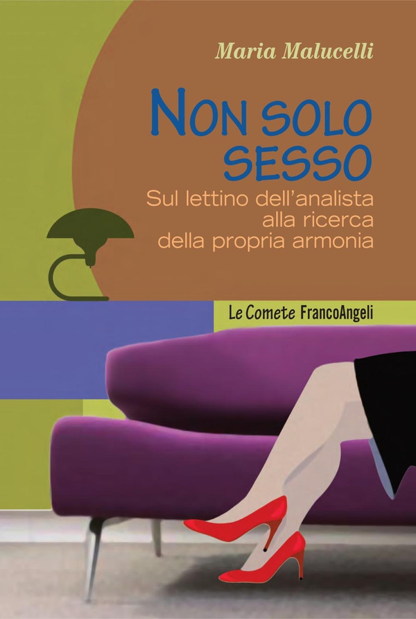 Non solo sesso. Sul lettino dell'analista alla ricerca della propria armonia - Librerie.coop Non solo sesso. Sul lettino dell'analista alla ricerca della propria armonia - Librerie.coop