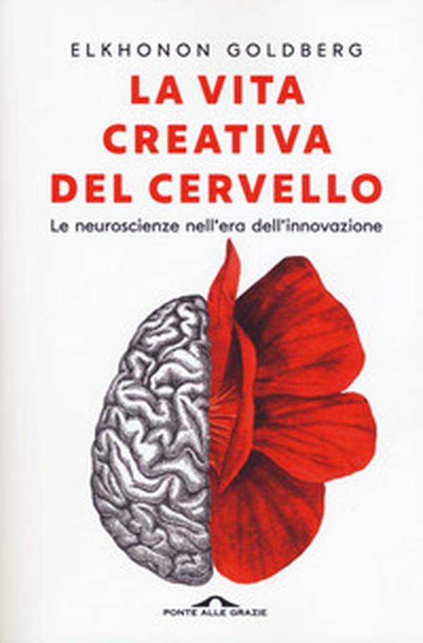 La vita creativa del cervello. Le neuroscienze nell'era dell'innovazione - Librerie.coop La vita creativa del cervello. Le neuroscienze nell'era dell'innovazione - Librerie.coop