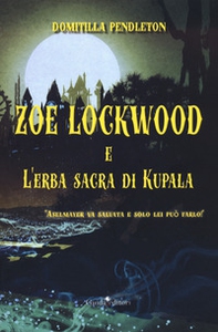 Zoe Lockwood e l'erba sacra di Kupala - Librerie.coop