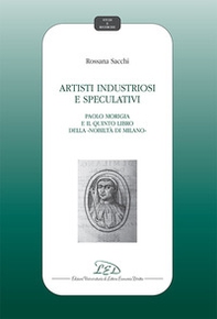 Artisti industriosi e speculativi. Paolo Morigia e il Quinto libro della nobiltà di Milano - Librerie.coop