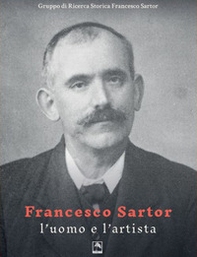Francesco Sartor l'uomo e l'artista - Librerie.coop