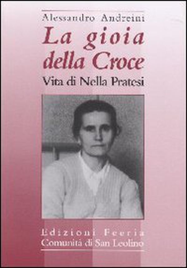 La gioia della croce. Vita di Nella Pratesi - Librerie.coop La gioia della croce. Vita di Nella Pratesi - Librerie.coop