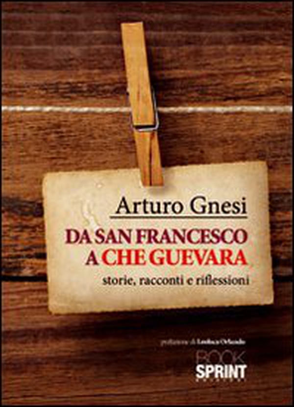 Da san Francesco a Che Guevara - Librerie.coop Da san Francesco a Che Guevara - Librerie.coop