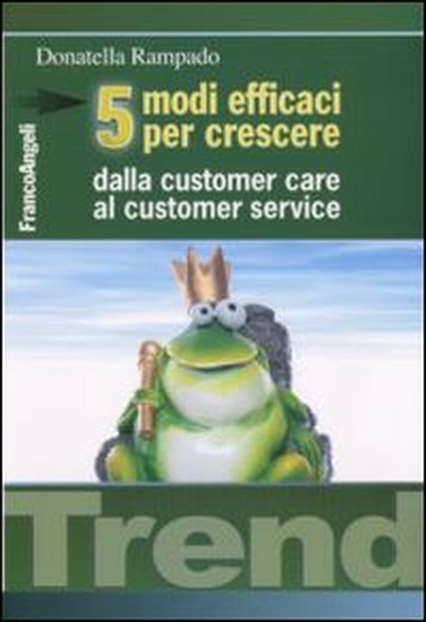 Cinque modi efficaci per crescere. Dalla customer care al customer service - Librerie.coop Cinque modi efficaci per crescere. Dalla customer care al customer service - Librerie.coop