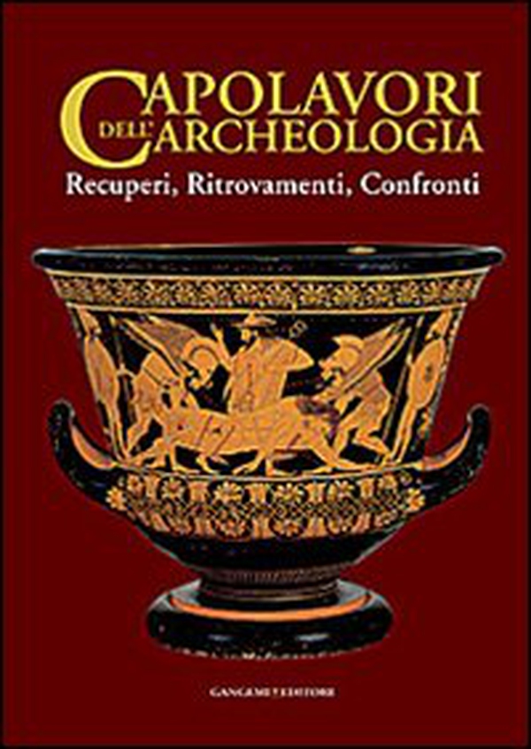 Capolavori dell'archeologia. Recuperi, ritrovamenti, confronti. Catalogo della mostra (Roma, 21 maggio-5 novembre 2013) - Librerie.coop Capolavori dell'archeologia. Recuperi, ritrovamenti, confronti. Catalogo della mostra (Roma, 21 maggio-5 novembre 2013) - Librerie.coop