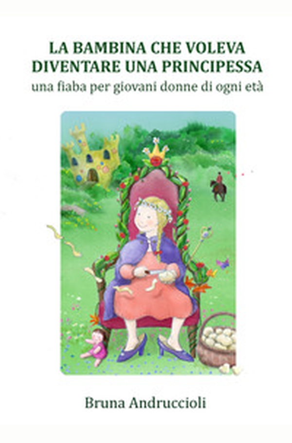 La bambina che voleva diventare una principessa - Librerie.coop La bambina che voleva diventare una principessa - Librerie.coop