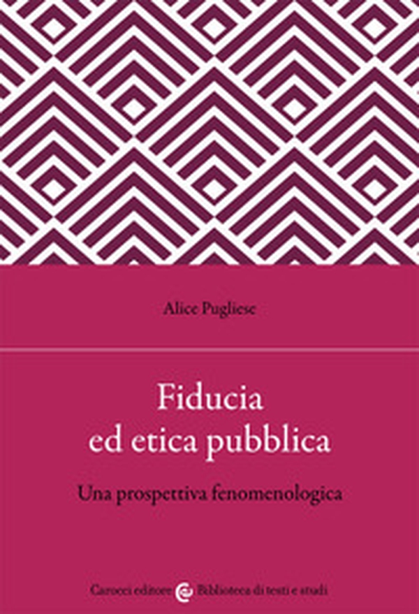Fiducia ed etica pubblica. Una prospettiva fenomenologica - Librerie.coop Fiducia ed etica pubblica. Una prospettiva fenomenologica - Librerie.coop