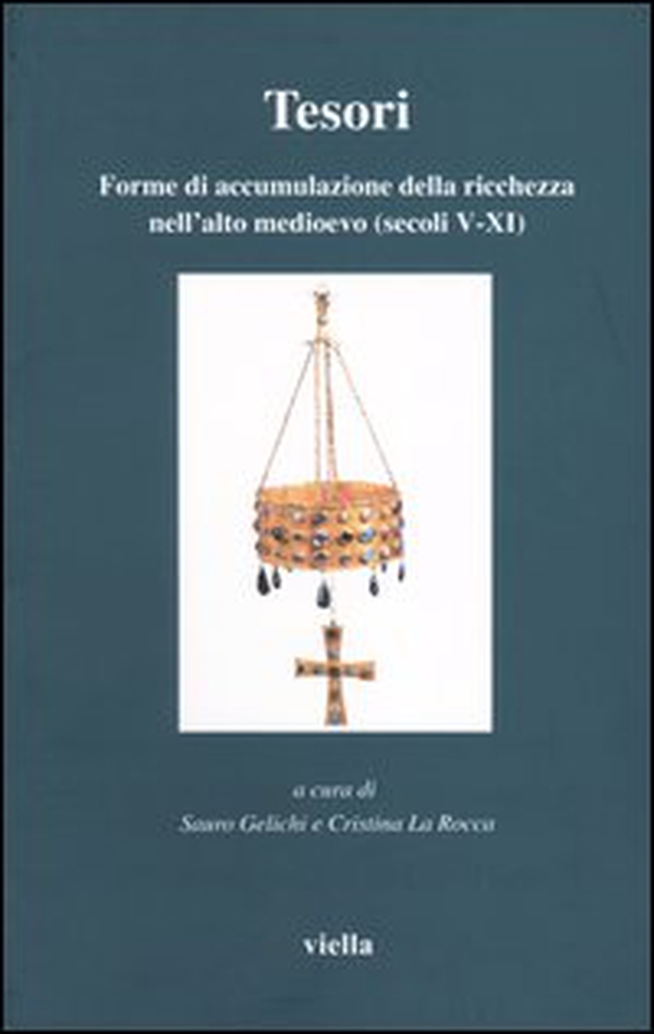 Tesori. Forme di accumulazione della ricchezza nell'alto medioevo (secoli V-XI) - Librerie.coop Tesori. Forme di accumulazione della ricchezza nell'alto medioevo (secoli V-XI) - Librerie.coop
