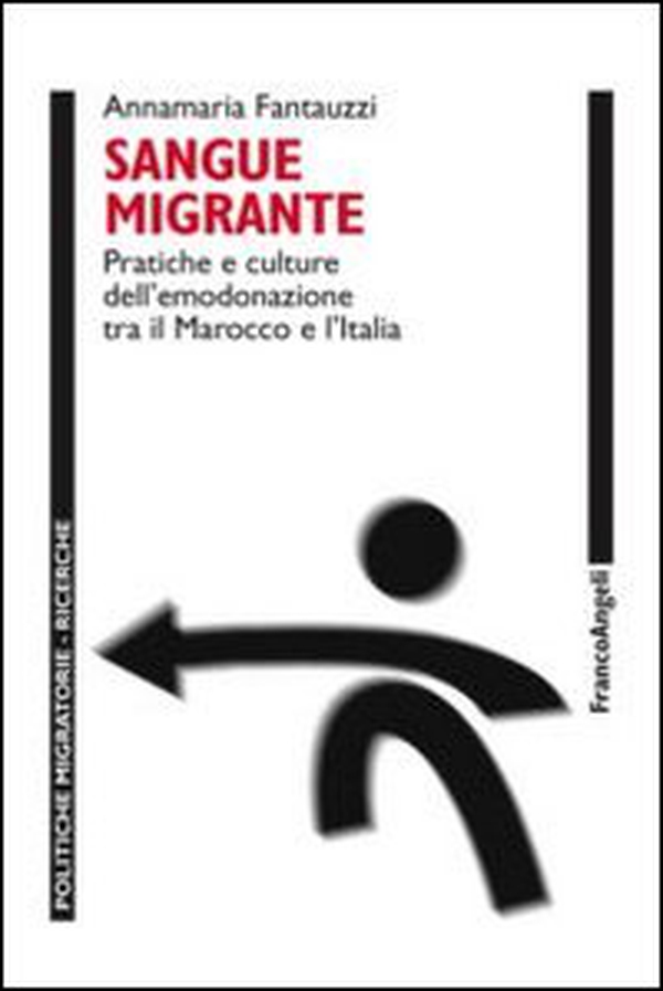 Sangue migrante. Pratiche e culture dell'emodonazione tra il Marocco el'Italia - Librerie.coop Sangue migrante. Pratiche e culture dell'emodonazione tra il Marocco el'Italia - Librerie.coop